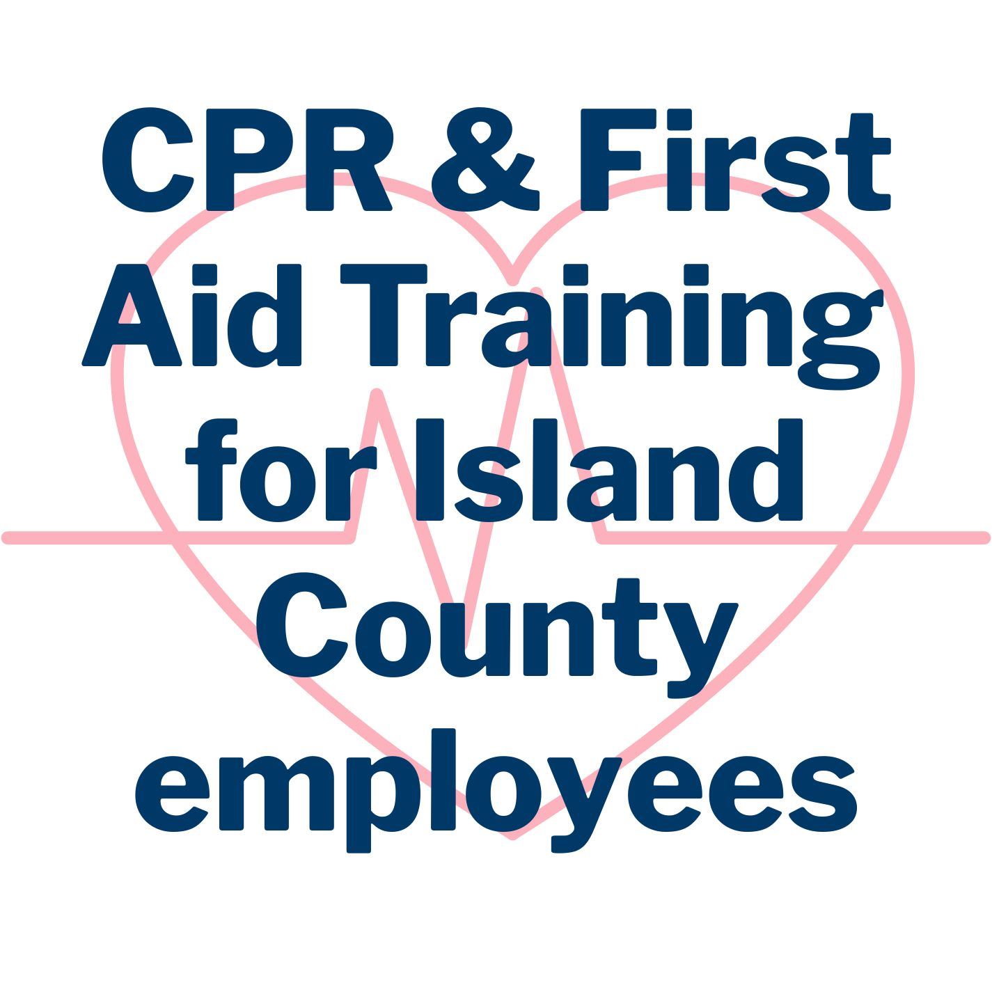 Graphic that says CPR & First Aid Training for Island County Employees